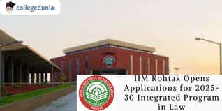 IIM Rohtak Opens Applications for 2025-30 Integrated Program in Law; Apply Till April 10, 2025